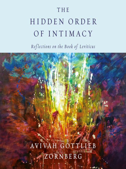 Title details for The Hidden Order of Intimacy by Avivah Gottlieb Zornberg - Available